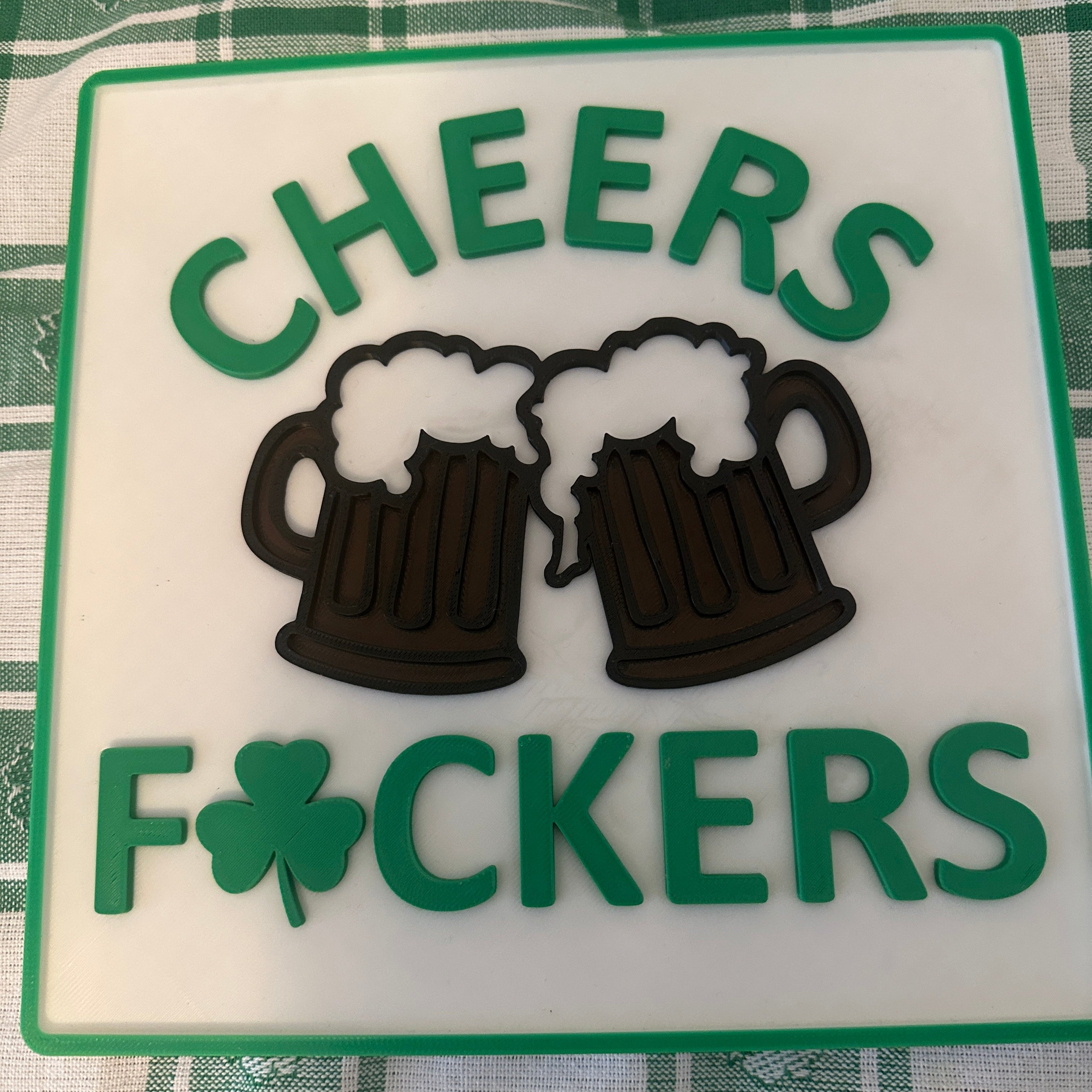 "Cheers F#CKERS"  St. Patrick's Day Sign